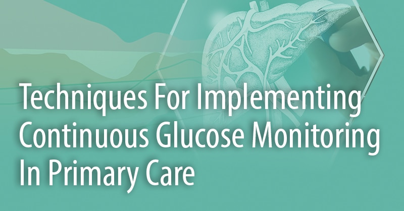 A practical approach to prescribing CGM technologies for type 2 ...